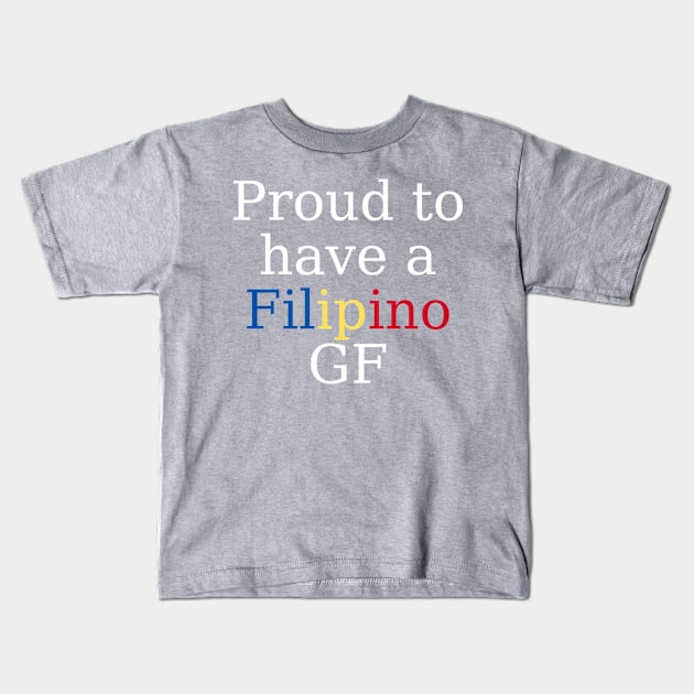 Filipina GF - Proud to have a Filipino GF Kids T-Shirt by CatheBelan